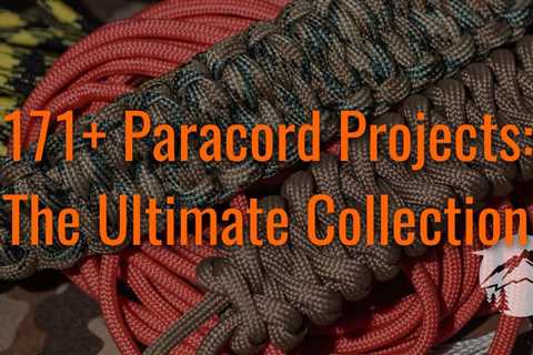 171+ Paracord Projects: The Ultimate Collection