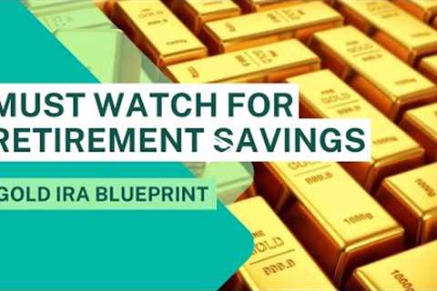 How To Get The Most Out Of Your Retirement Savings With Gold IRA