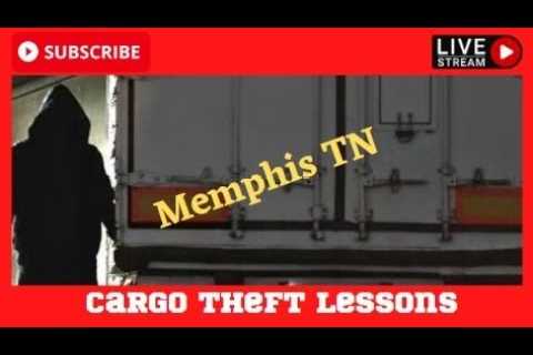 Cargo Theft Lessons In Memphis Tennessee For All Truck Drivers