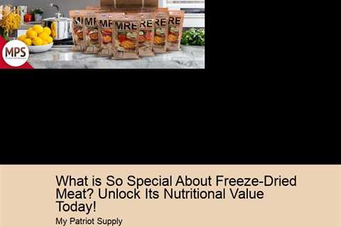 What is So Special About Freeze-Dried Meat? Unlock Its Nutritional Value Today!