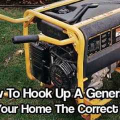 How to Hook up a Generator to Your Home the Correct Way
