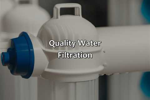 Quality Water Filtration