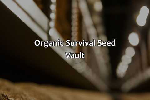 Organic Survival Seed Vault