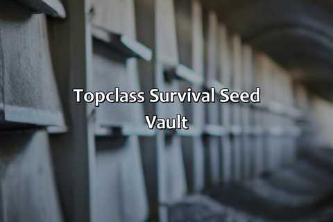 Top-Class Survival Seed Vault