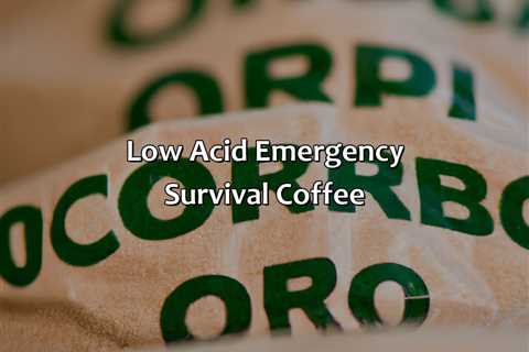 Low Acid Emergency Survival Coffee