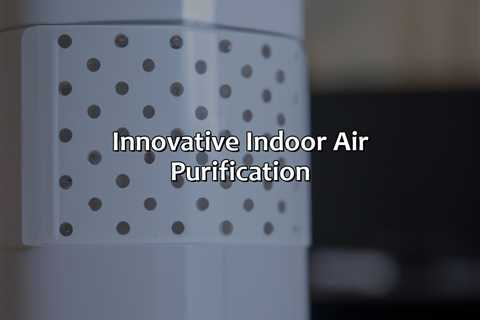 Innovative Indoor Air Purification