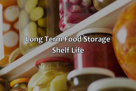 Long Term Food Storage Shelf Life