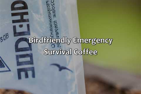 Bird-Friendly Emergency Survival Coffee