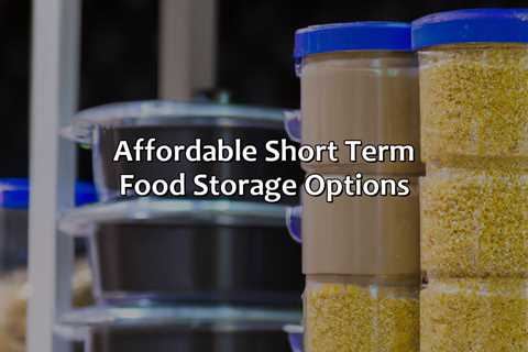 Affordable Short Term Food Storage Options