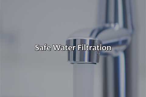 Safe Water Filtration