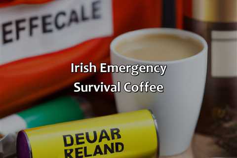 Irish Emergency Survival Coffee