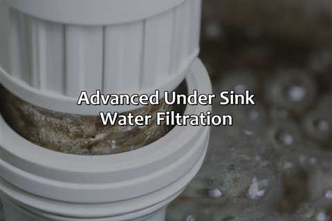 Advanced Under Sink Water Filtration