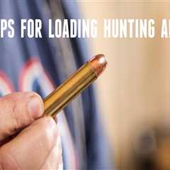 Considerations when Loading Hunting Ammo