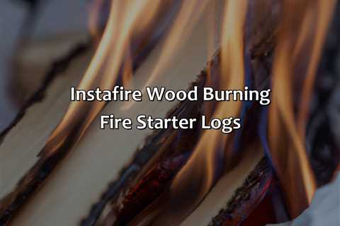 Instafire Wood Burning Fire Starter Logs