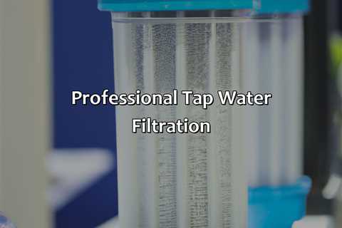 Professional Tap Water Filtration