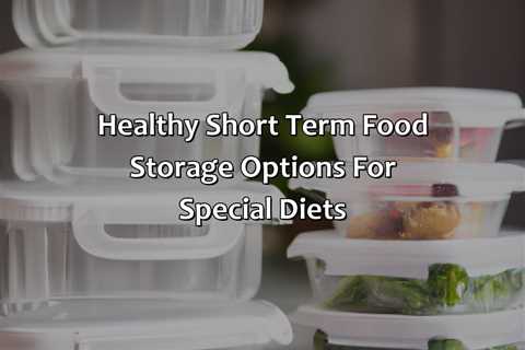 Healthy Short Term Food Storage Options For Special Diets