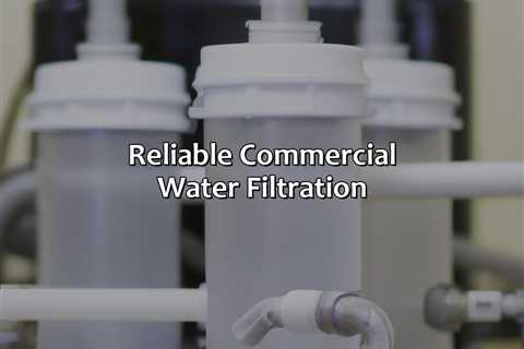 Reliable Commercial Water Filtration