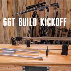 6GT PRS Rifle Build Kick-Off!