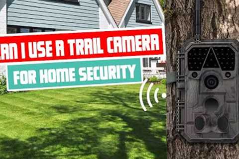 Trail Home Security Camera 2023 | Trail Camera for Home Security: Is It a Good Idea