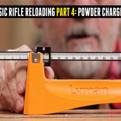 Basic Rifle Reloading Part 4: Powder Charging