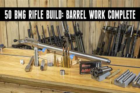 50 BMG Rifle Build: Barrel Work (Machining / Chambering)